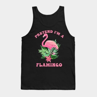 Flamingo Costume Pretend I'm a Flamingo Pink Tank Top